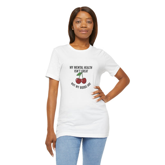 Funny Cherry Graphic Tee — "My Mental Health Isn’t Great But My Boobs Are" Casual T‑Shirt